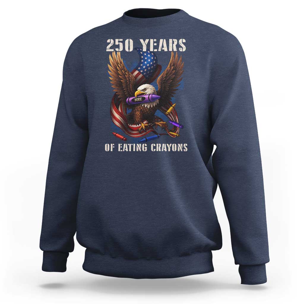250 Years Of Eating Crayons Sweatshirt Funny Eagle 250th Anniversary Veterans Gifts - Wonder Print Shop