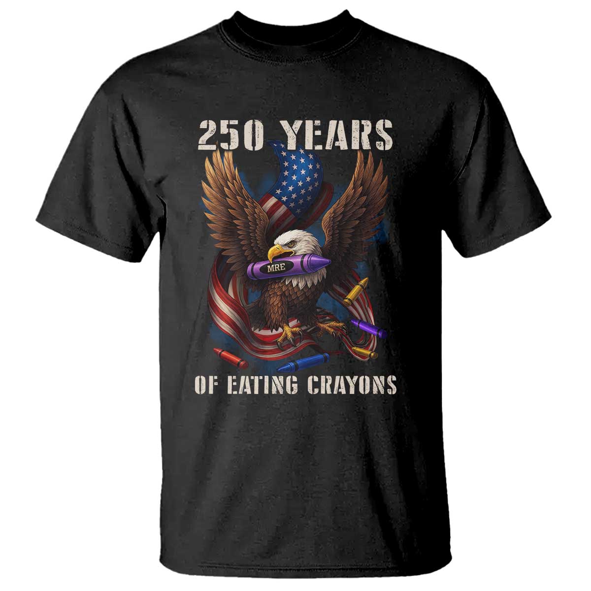 250 Years Of Eating Crayons T Shirt Funny Eagle 250th Anniversary Veterans Gifts - Wonder Print Shop