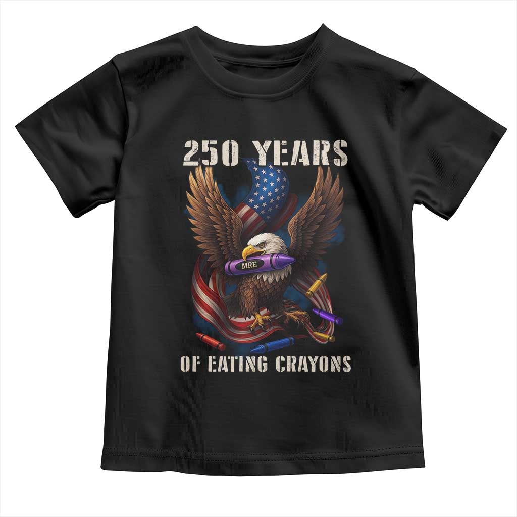 250 Years Of Eating Crayons Toddler T Shirt Funny Eagle 250th Anniversary Veterans Gifts - Wonder Print Shop