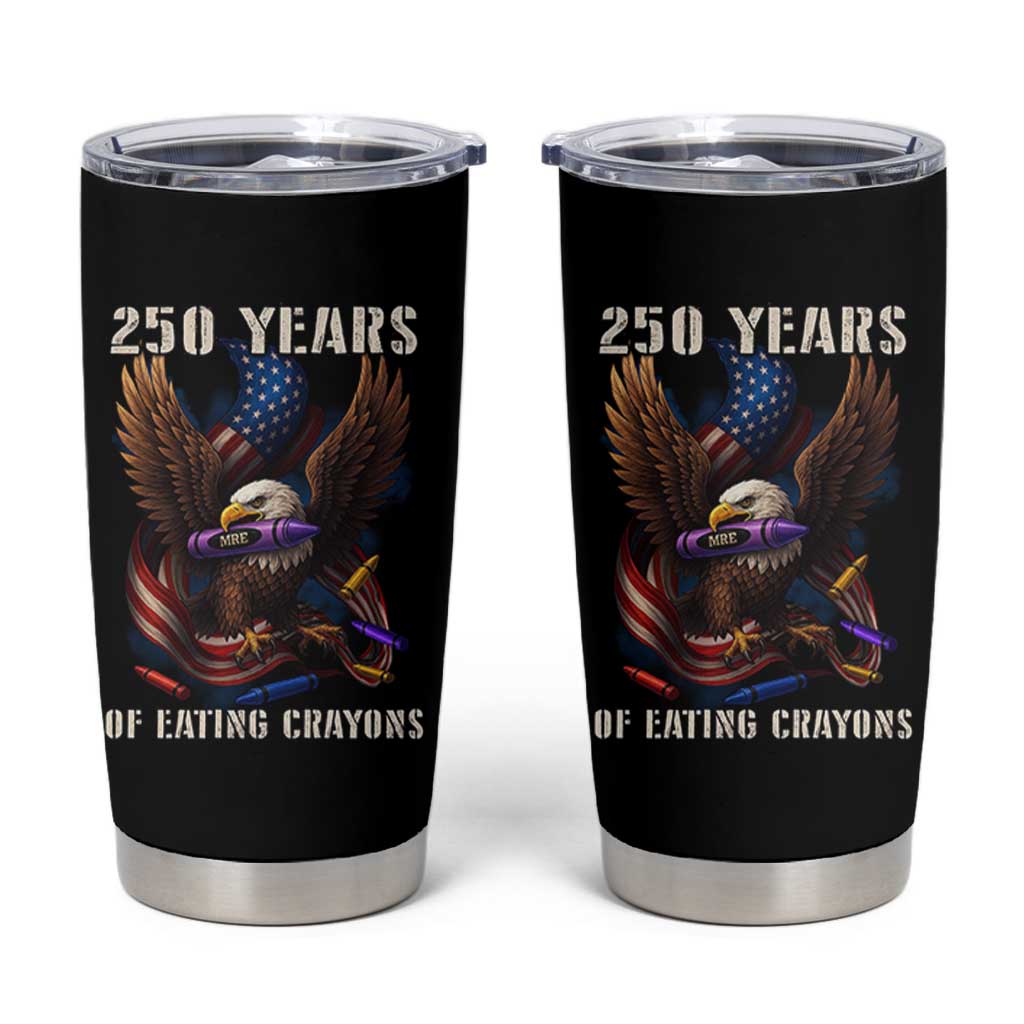 250 Years Of Eating Crayons Tumbler Cup Funny Eagle 250th Anniversary Veterans Gifts - Wonder Print Shop