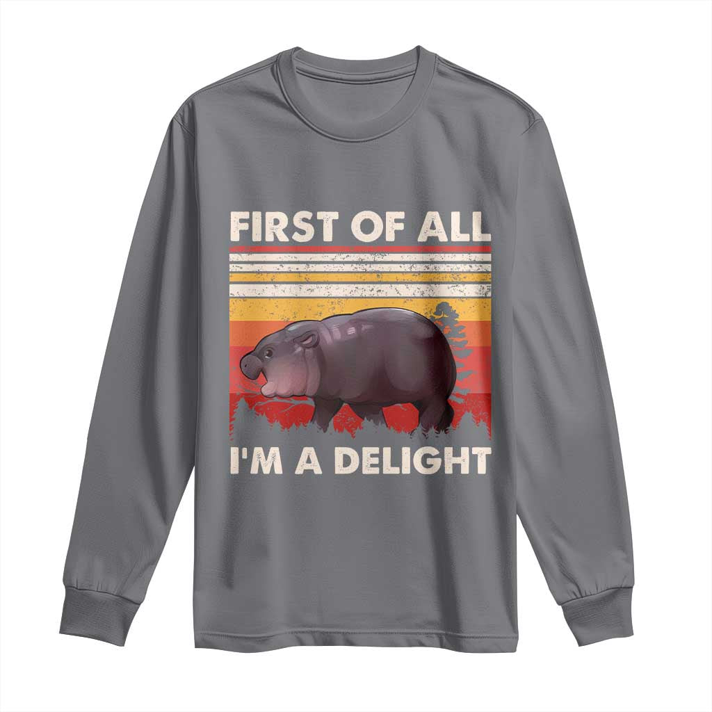 Moo Deng Long Sleeve Shirt First Of All I'm A Delight Sarcastic Angry Pygmy Hippo