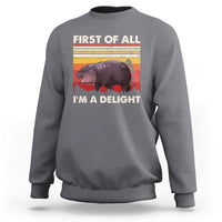 Moo Deng Sweatshirt First Of All I'm A Delight Sarcastic Angry Pygmy Hippo