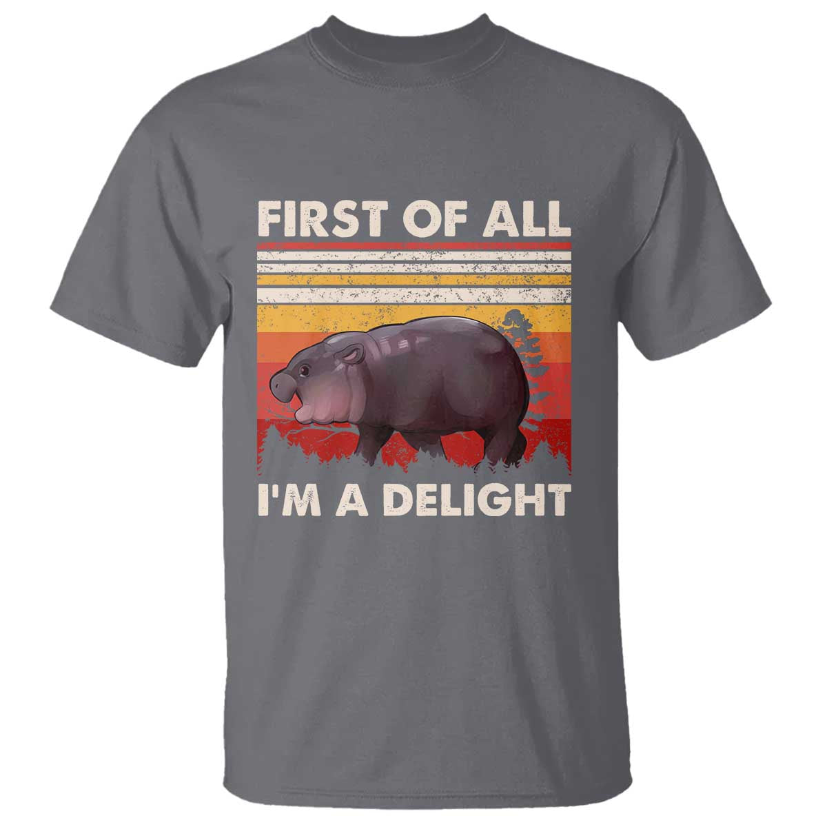 Moo Deng T Shirt First Of All I'm A Delight Sarcastic Angry Pygmy Hippo