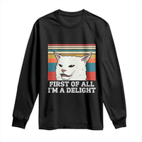 Cat Meme Long Sleeve Shirt First Of All I'm A Delight Sarcastic Angry Cat