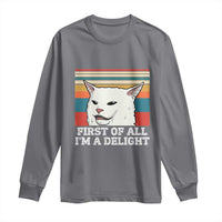 Cat Meme Long Sleeve Shirt First Of All I'm A Delight Sarcastic Angry Cat