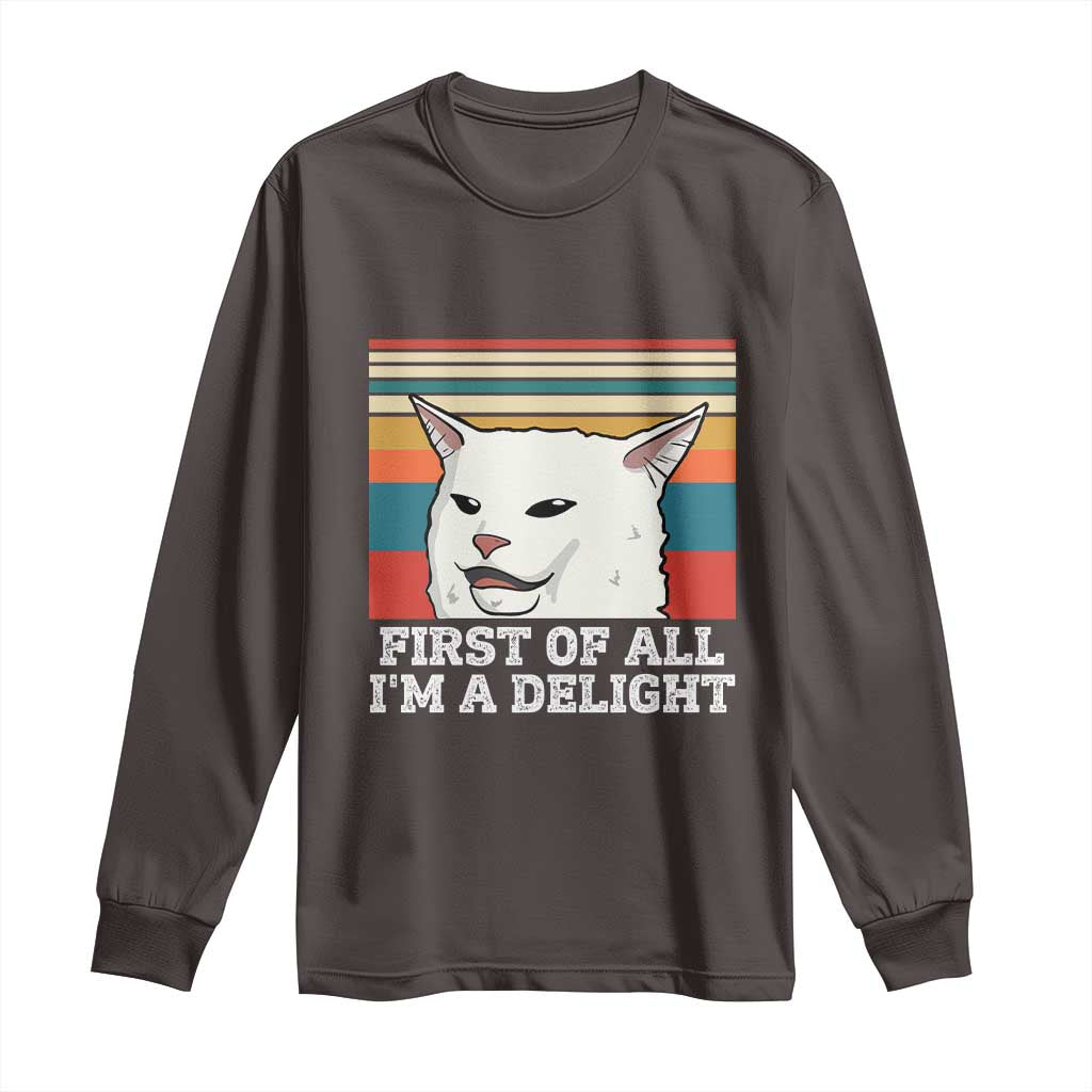 Cat Meme Long Sleeve Shirt First Of All I'm A Delight Sarcastic Angry Cat