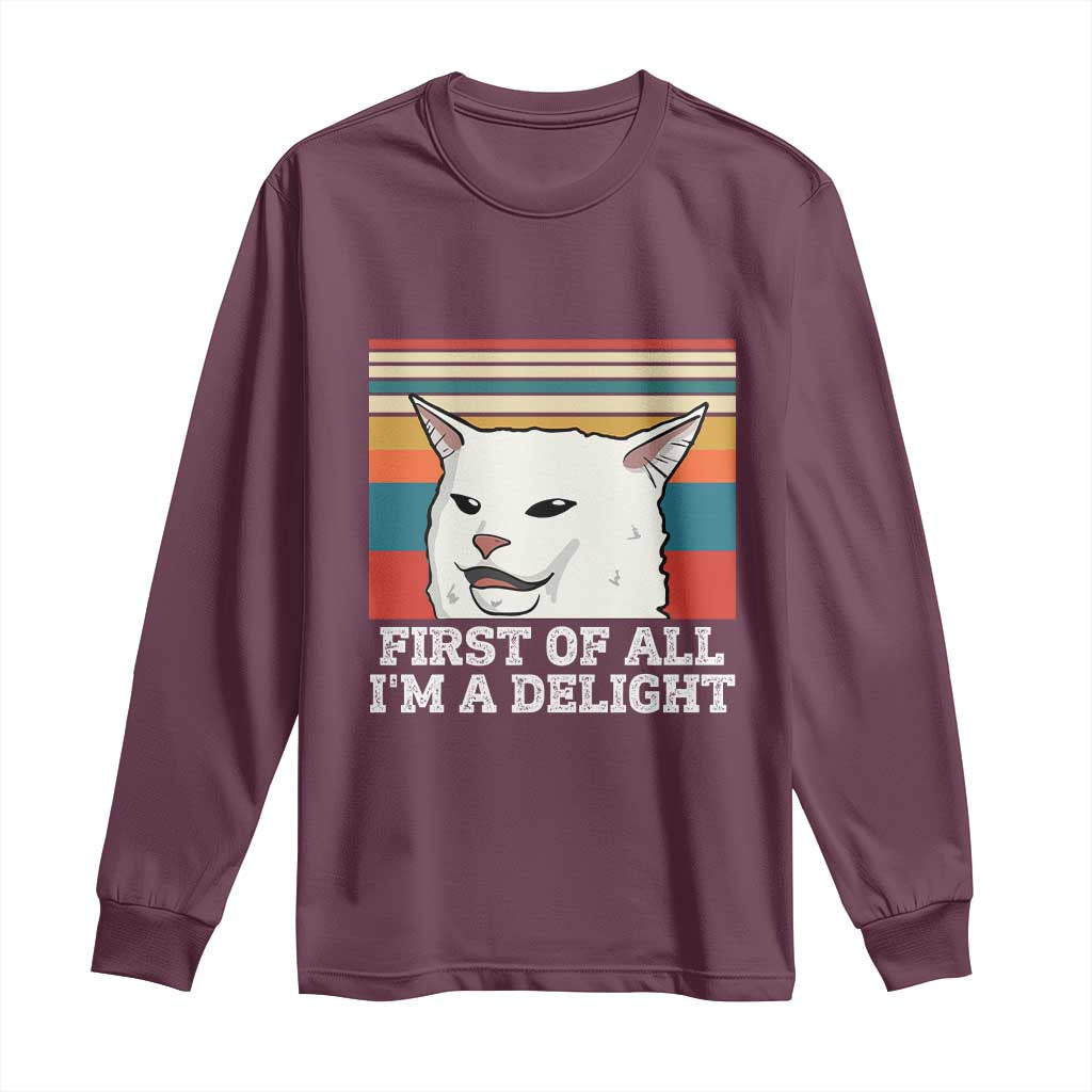 Cat Meme Long Sleeve Shirt First Of All I'm A Delight Sarcastic Angry Cat