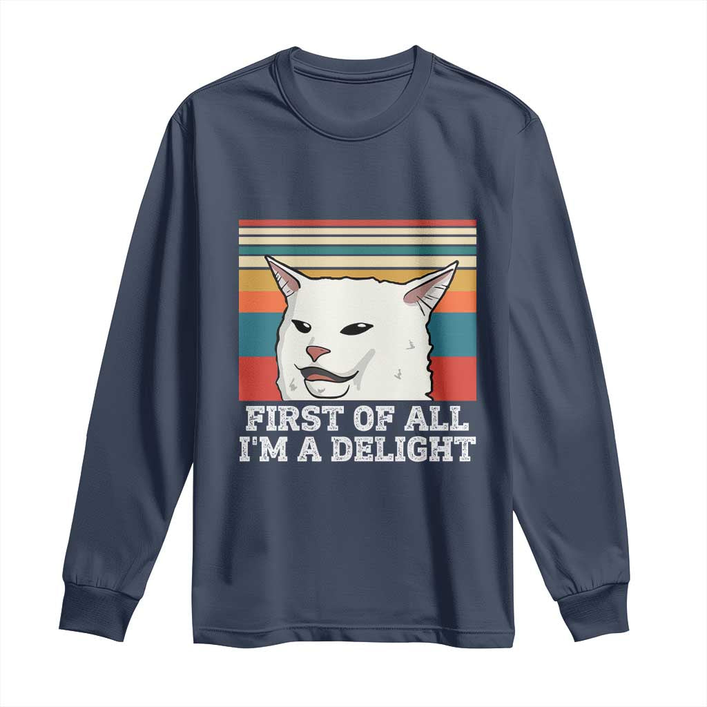 Cat Meme Long Sleeve Shirt First Of All I'm A Delight Sarcastic Angry Cat
