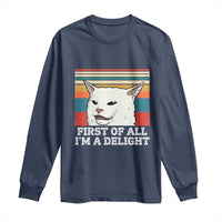 Cat Meme Long Sleeve Shirt First Of All I'm A Delight Sarcastic Angry Cat