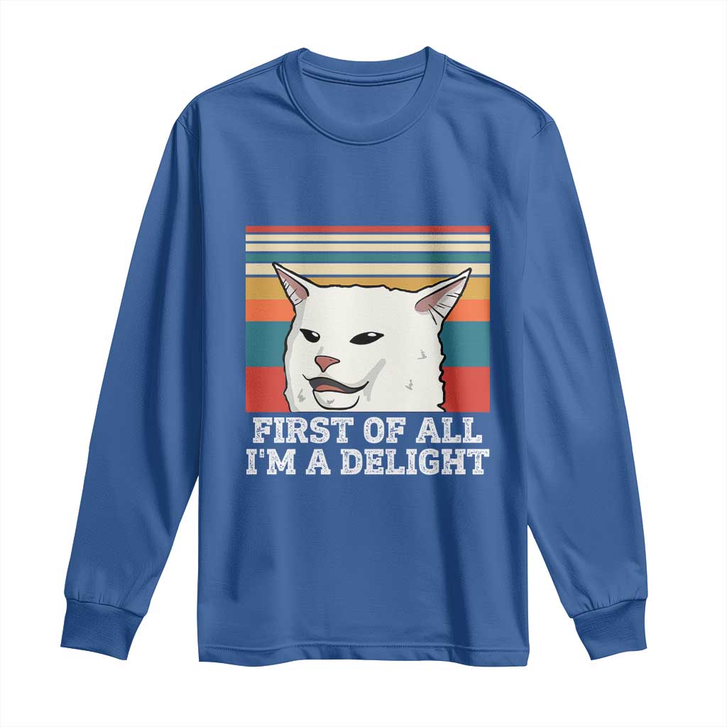 Cat Meme Long Sleeve Shirt First Of All I'm A Delight Sarcastic Angry Cat