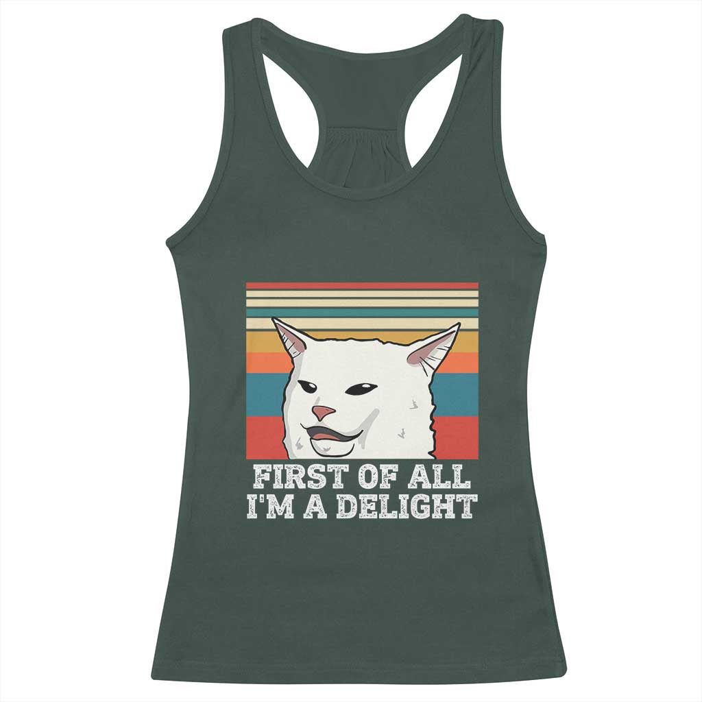 Cat Meme Racerback Tank Top First Of All I'm A Delight Sarcastic Angry Cat