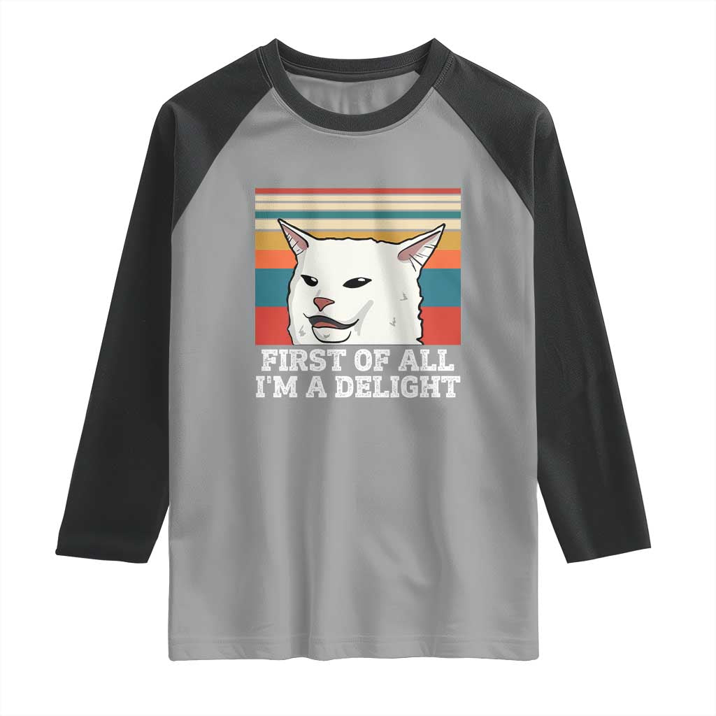 Cat Meme Raglan Shirt First Of All I'm A Delight Sarcastic Angry Cat