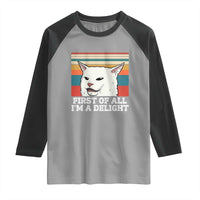 Cat Meme Raglan Shirt First Of All I'm A Delight Sarcastic Angry Cat