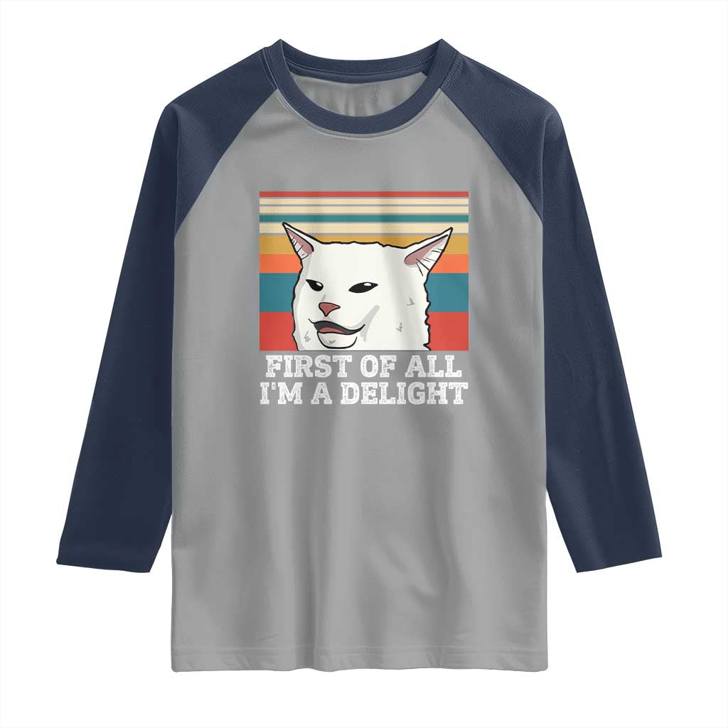 Cat Meme Raglan Shirt First Of All I'm A Delight Sarcastic Angry Cat