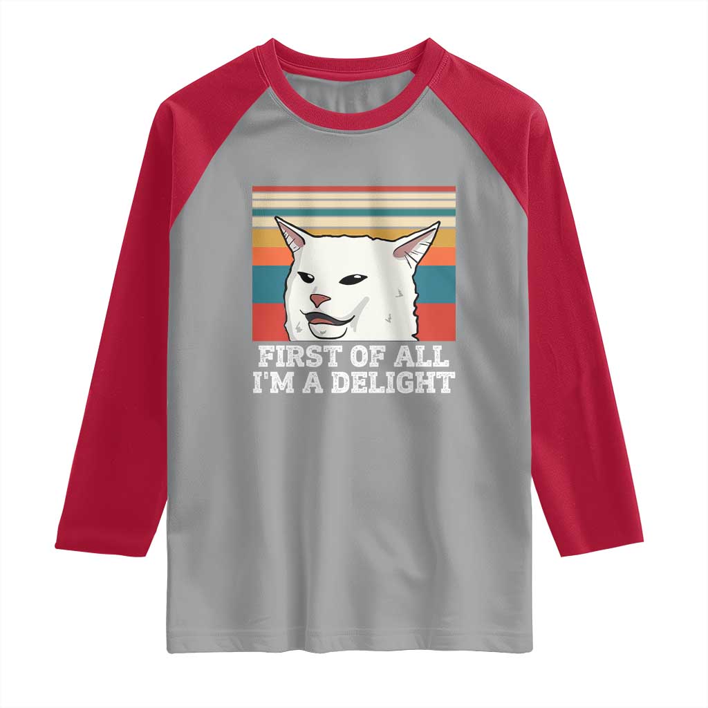 Cat Meme Raglan Shirt First Of All I'm A Delight Sarcastic Angry Cat