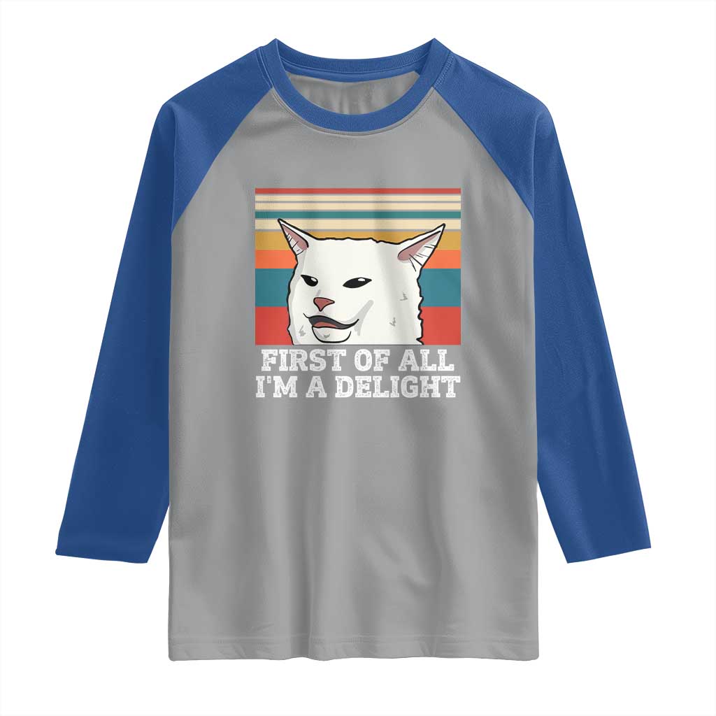 Cat Meme Raglan Shirt First Of All I'm A Delight Sarcastic Angry Cat