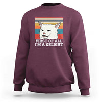 Cat Meme Sweatshirt First Of All I'm A Delight Sarcastic Angry Cat