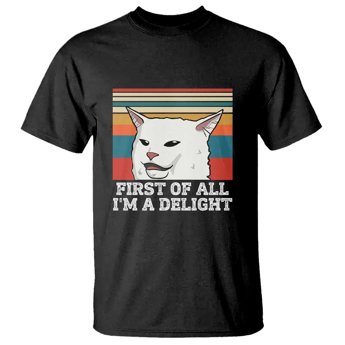 Cat Meme T Shirt First Of All I'm A Delight Sarcastic Angry Cat
