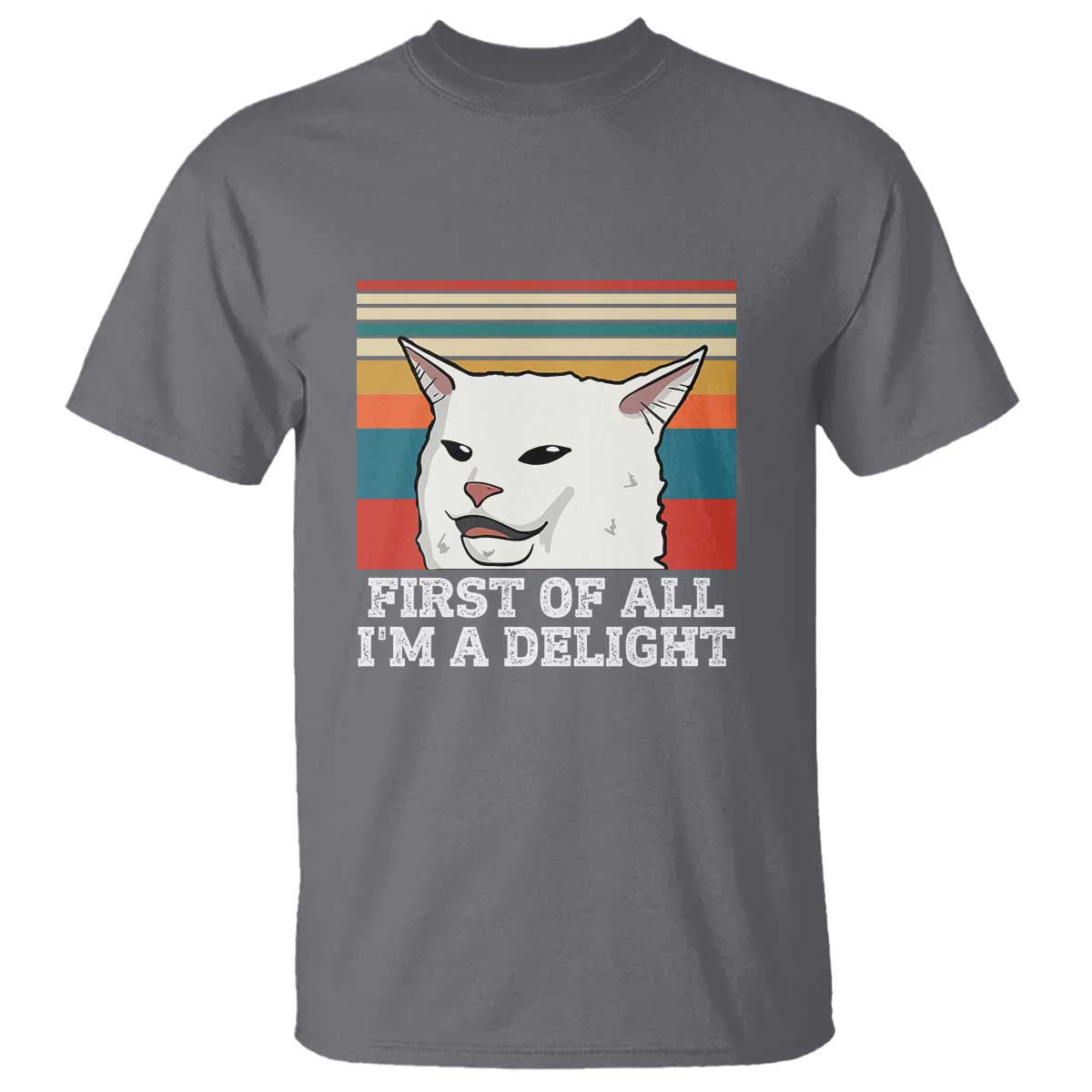 Cat Meme T Shirt First Of All I'm A Delight Sarcastic Angry Cat