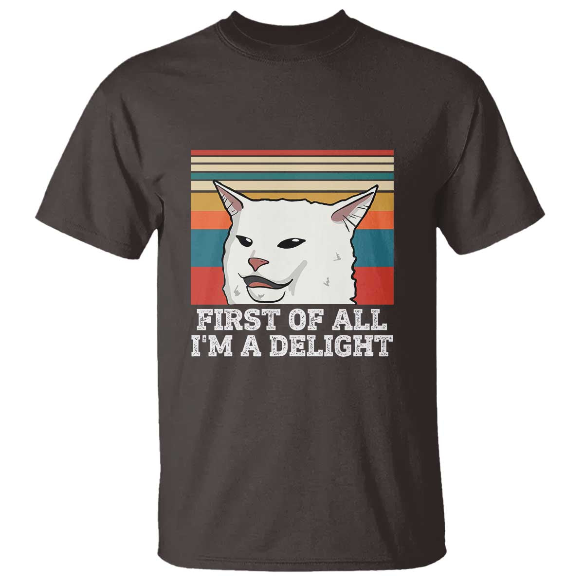 Cat Meme T Shirt First Of All I'm A Delight Sarcastic Angry Cat