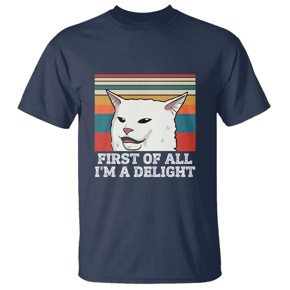 Cat Meme T Shirt First Of All I'm A Delight Sarcastic Angry Cat
