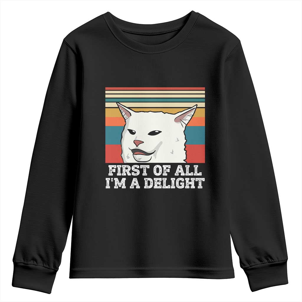 Cat Meme Youth Sweatshirt First Of All I'm A Delight Sarcastic Angry Cat