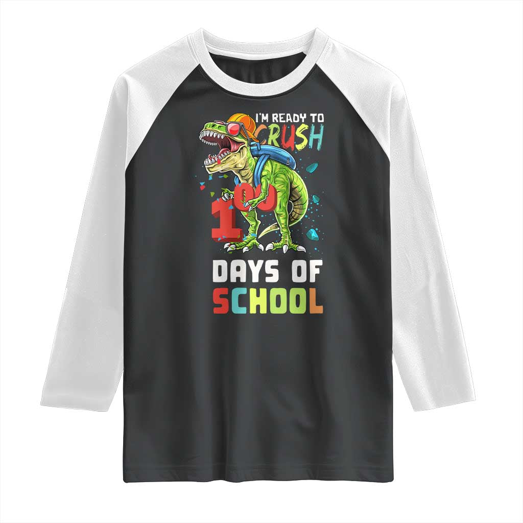 Ready To Crush 100 Days Of School Raglan Shirt T Rex Dinosaur Boys
