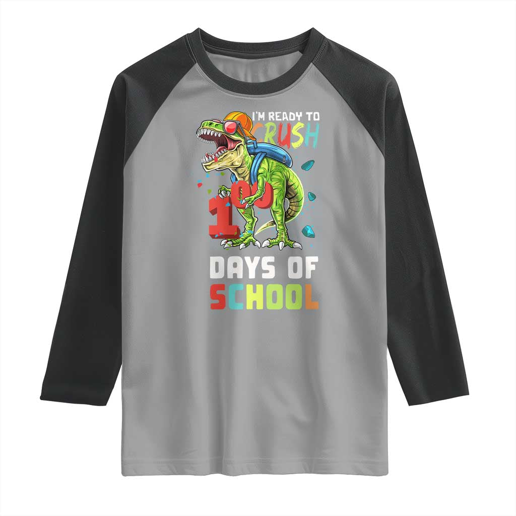 Ready To Crush 100 Days Of School Raglan Shirt T Rex Dinosaur Boys