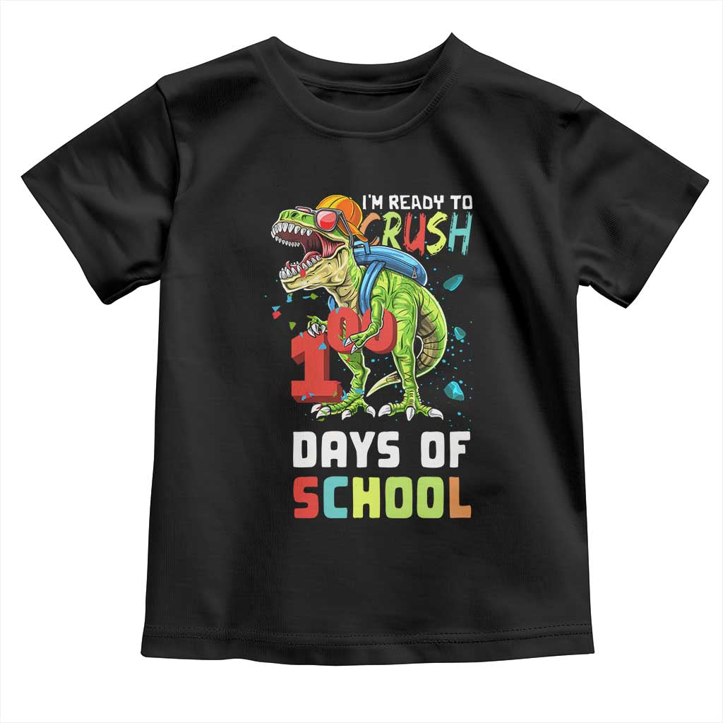 Ready To Crush 100 Days Of School Toddler T Shirt T Rex Dinosaur Boys