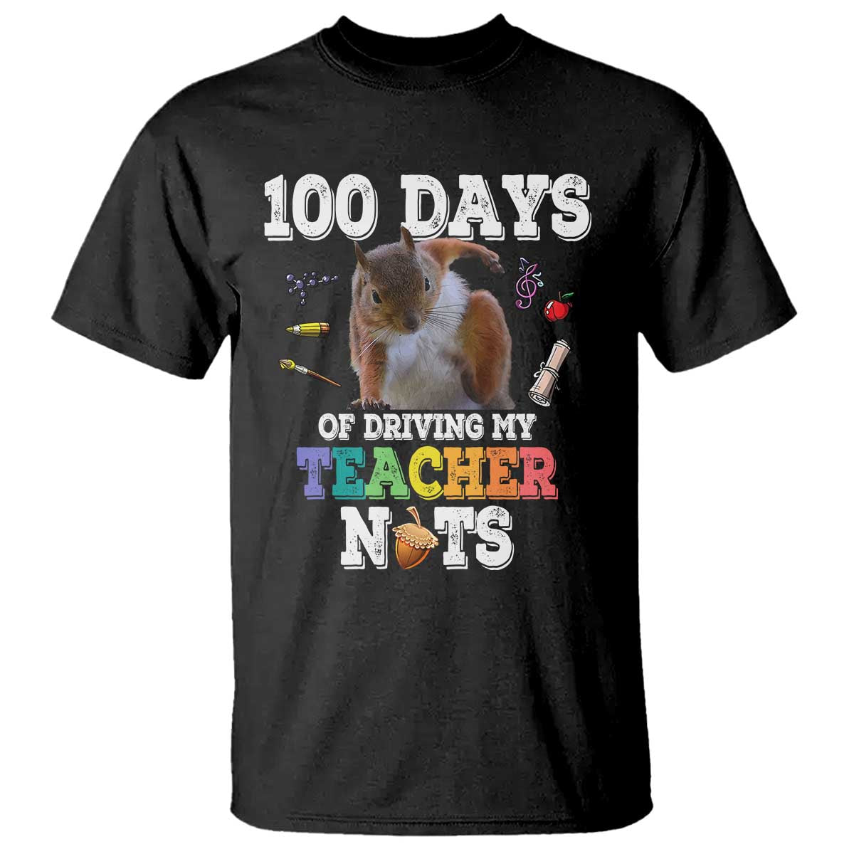 100th Day Of School T Shirt Driving My Teacher Nuts Dabbing Squirrel 100 Days