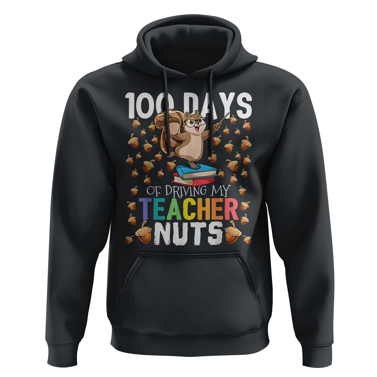 100 Days Of School Hoodie 100th Day Driving My Teacher Nuts Squirrel School