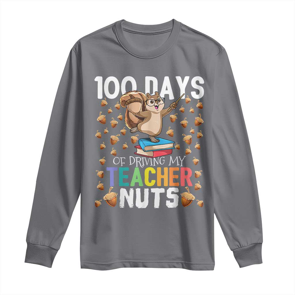 100 Days Of School Long Sleeve Shirt 100th Day Driving My Teacher Nuts Squirrel School