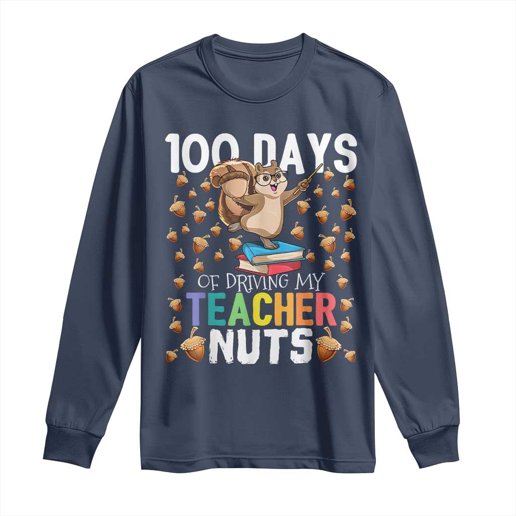 100 Days Of School Long Sleeve Shirt 100th Day Driving My Teacher Nuts Squirrel School