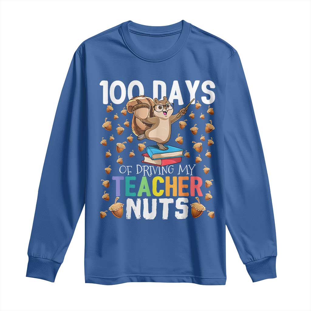 100 Days Of School Long Sleeve Shirt 100th Day Driving My Teacher Nuts Squirrel School