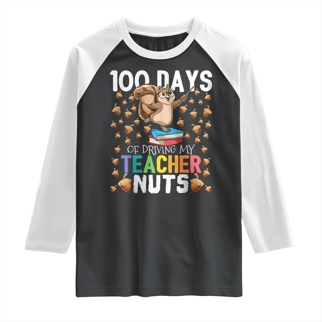 100 Days Of School Raglan Shirt 100th Day Driving My Teacher Nuts Squirrel School