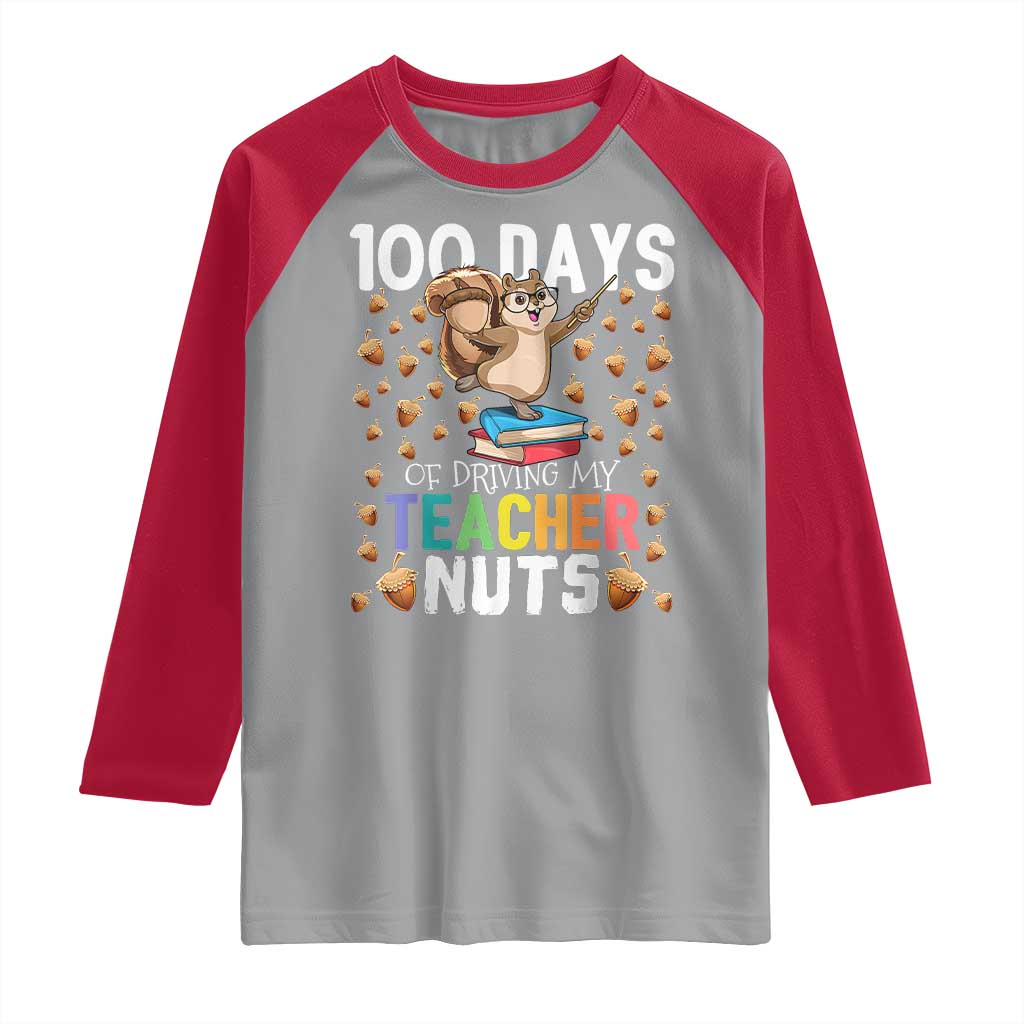 100 Days Of School Raglan Shirt 100th Day Driving My Teacher Nuts Squirrel School