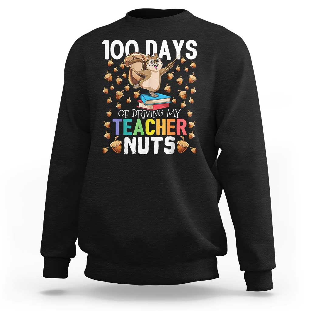 100 Days Of School Sweatshirt 100th Day Driving My Teacher Nuts Squirrel School - Wonder Print Shop