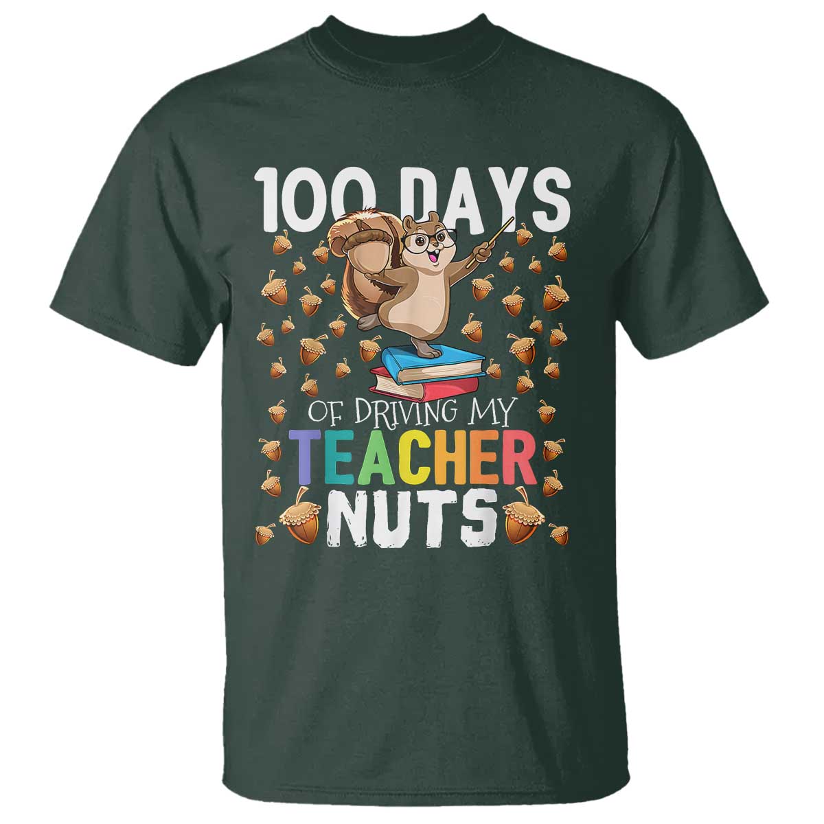 100 Days Of School T Shirt 100th Day Driving My Teacher Nuts Squirrel School - Wonder Print Shop