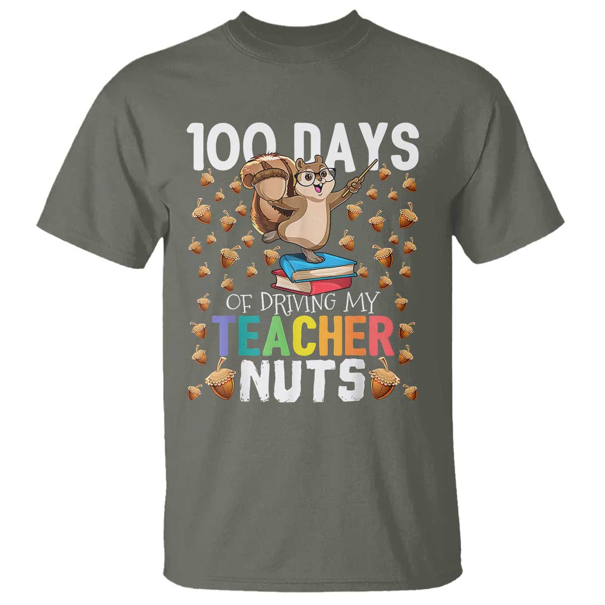 100 Days Of School T Shirt 100th Day Driving My Teacher Nuts Squirrel School - Wonder Print Shop