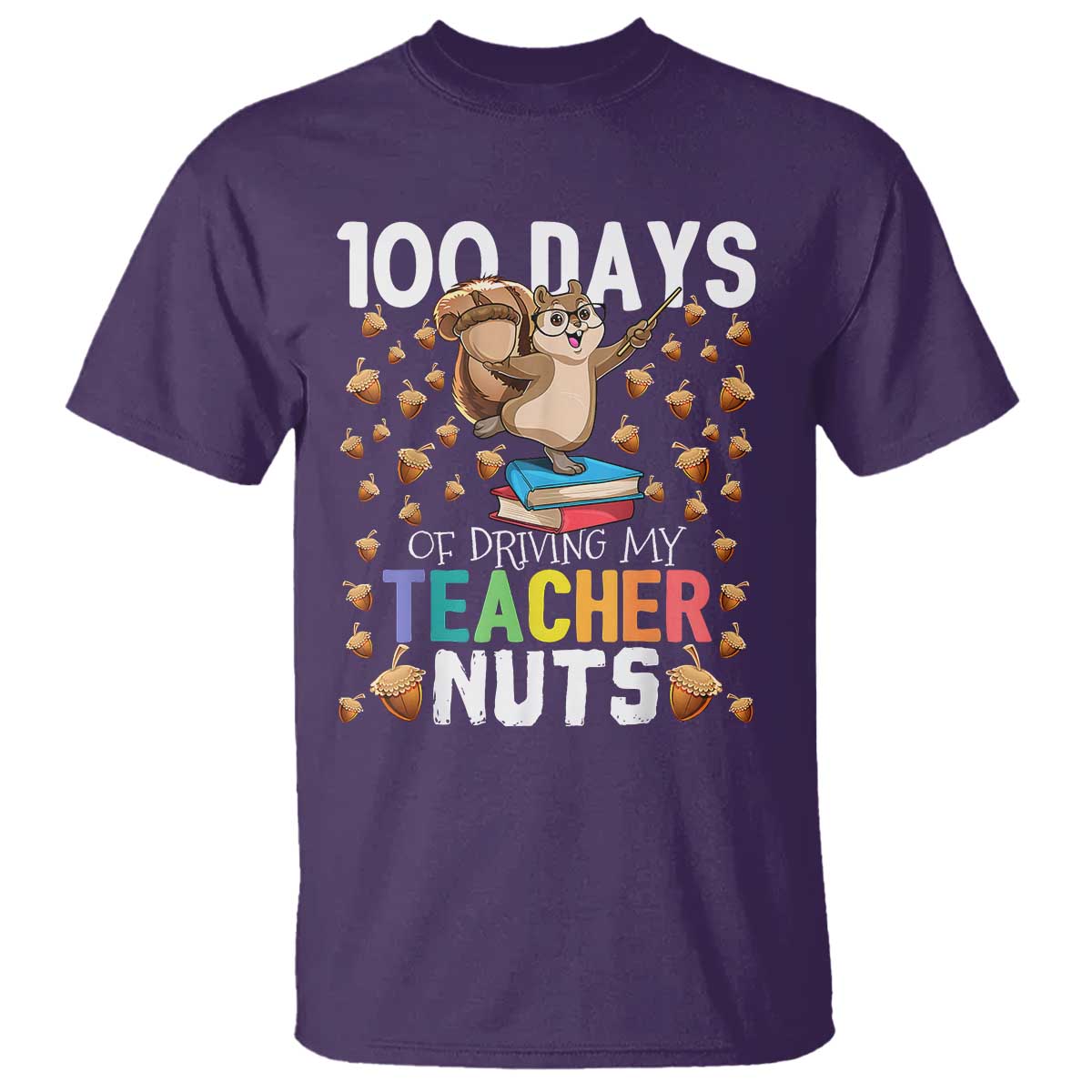 100 Days Of School T Shirt 100th Day Driving My Teacher Nuts Squirrel School - Wonder Print Shop