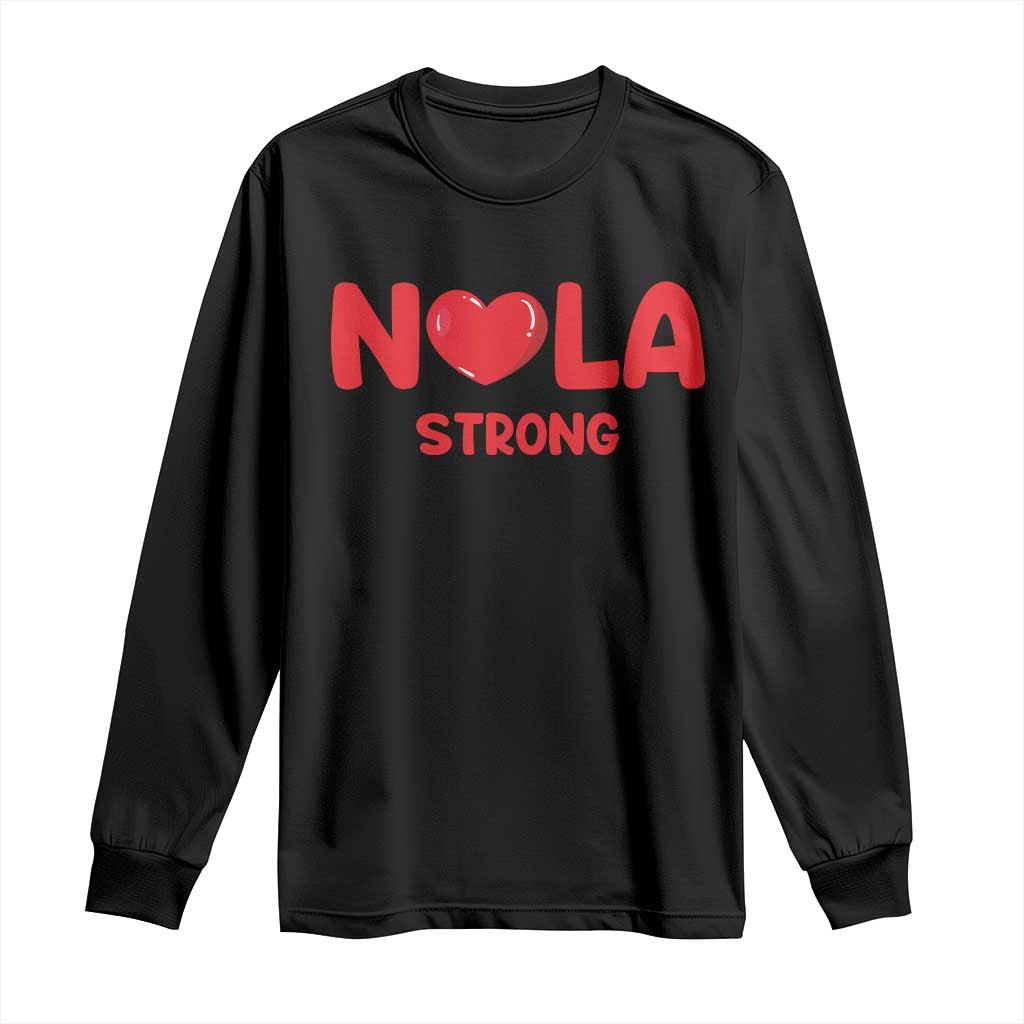 Nola Strong New Orleans Support Long Sleeve Shirt