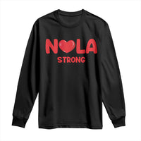 Nola Strong New Orleans Support Long Sleeve Shirt