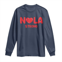 Nola Strong New Orleans Support Long Sleeve Shirt
