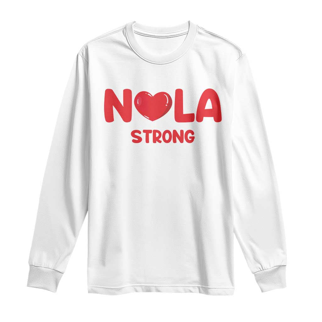 Nola Strong New Orleans Support Long Sleeve Shirt