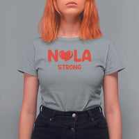Nola Strong New Orleans Support T Shirt For Women