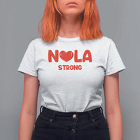Nola Strong New Orleans Support T Shirt For Women
