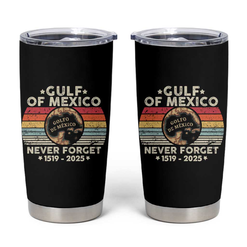 Never Forget Gulf Of Mexico Tumbler Cup 1915 - 2025