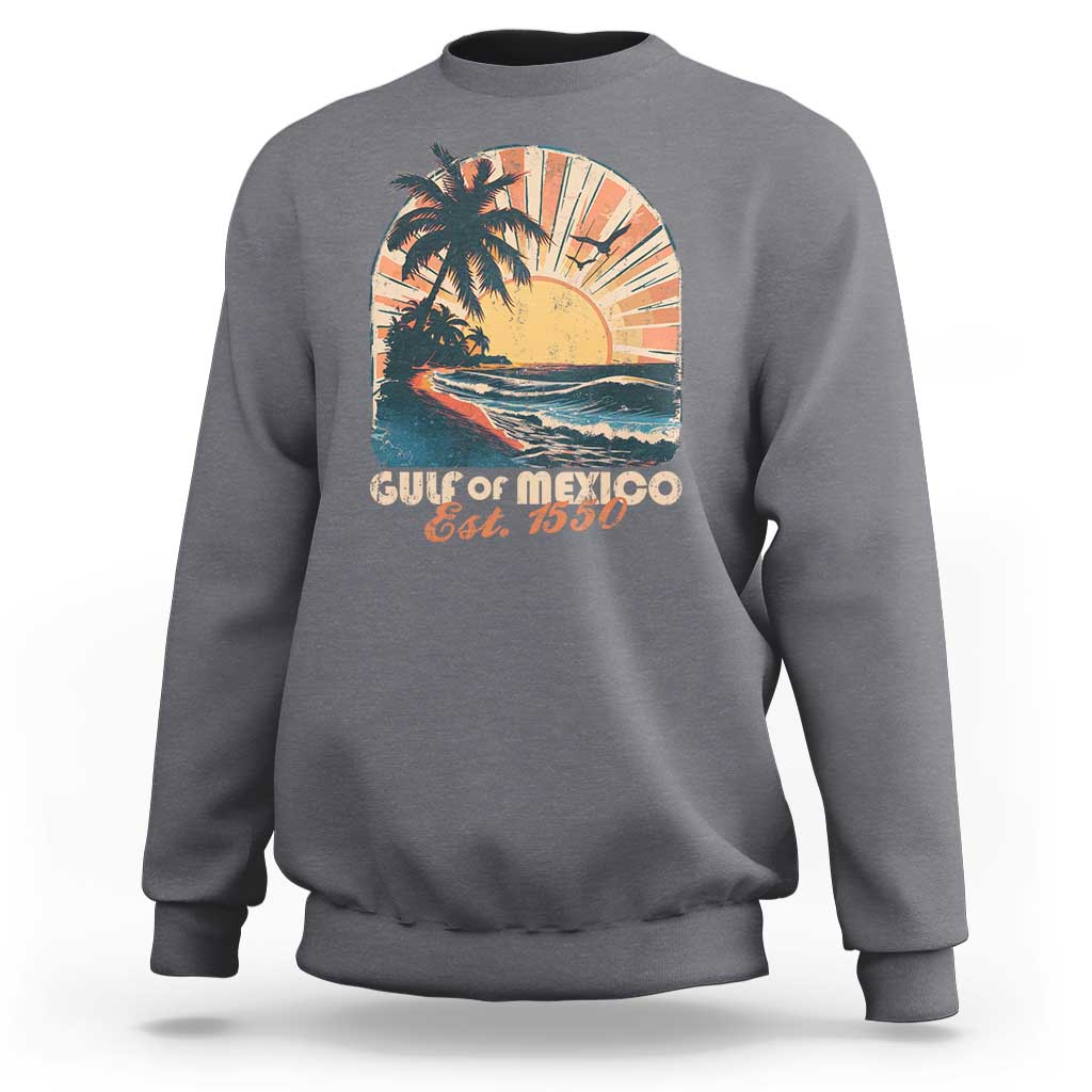Gulf Of Mexico Sweatshirt Est. 1550 Sunny Vibes