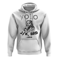 Yolo Jk BRB Jesus Hoodie Funny Easter Day Ressurection Christians - Wonder Print Shop