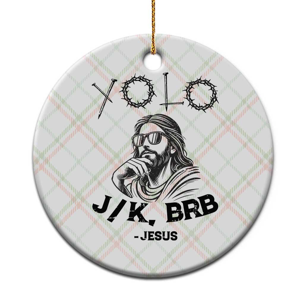 Yolo Jk BRB Jesus Ceramic Ornament Funny Easter Day Ressurection Christians - Wonder Print Shop